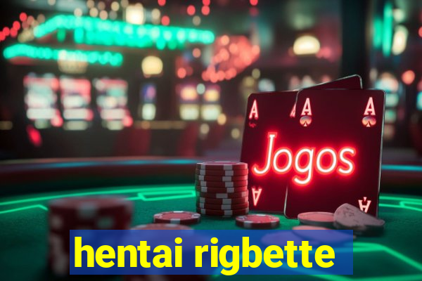 hentai rigbette